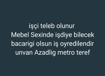 Taksi, logistika, çatdırılma: Salam Mebel sexinə işçi teleb olunur işdeme bacarigi olsu kifayetdi
