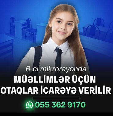 сдается квартира в баку: 6-cı mikrorayonda müəllimlər üçün xüsusi tədris otaqları icarəyə