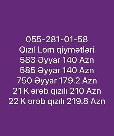 Qızıl lom qəbulu və qiymətləri: - 583 əyyar: 140 AZN - 585 əyyar: 140 lalafo.az -da Qızıl lom qəbulu və qiymətləri: - 583 əyyar: 140 AZN - 585 əyyar: 140