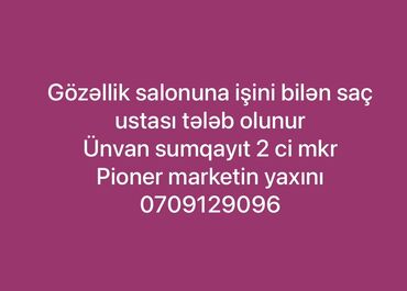 Taksi, logistika, çatdırılma: Gözəllik salonu üçün peşəkar saç ustası tələb olunur. Məkan: Sumqayıt
