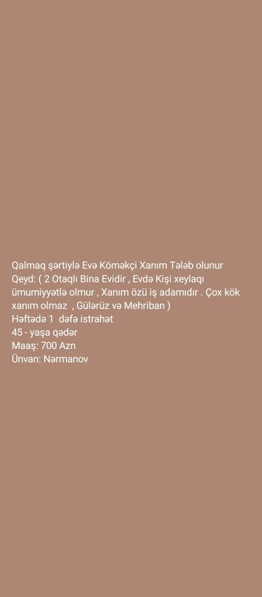 Dayələr: Ev qulluqçusu tələb olunur, 6/1, 1 ildən az təcrübə, Aylıq ödəniş