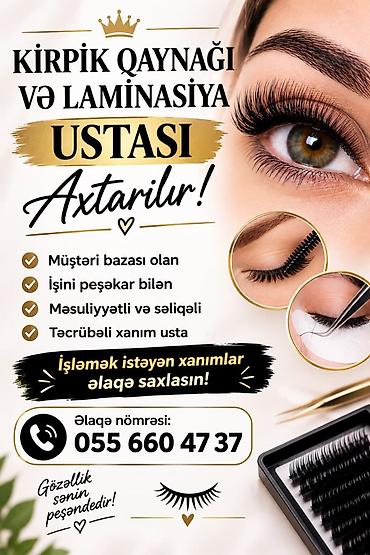 Kirpik qaynağı və laminasiya üzrə usta axtarılır. Tələblər: - Mövcud