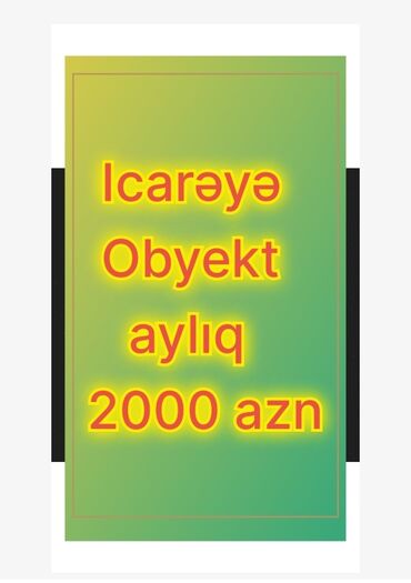 arenda obyektler 2021 v Azərbaycan | Kirayə torpaq sahələri: Obyekt icarəsi aylıq 2000 AZN