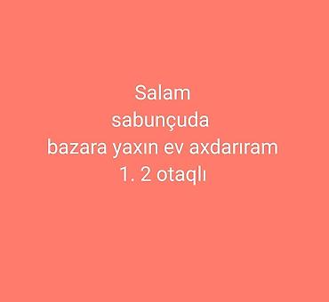 sumqayitda evler: Axtarılır: Sabunçu rayonunda bazara yaxın 1–2 otaqlı ev. Tələblər: - — 1