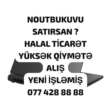Noutbukların alışı: Halal ticarət yüksək qiymətlə alış