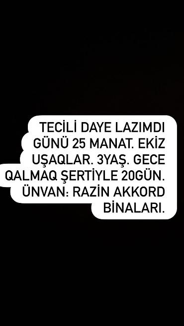 Dayələr: Dayə axtarılır. Günü 25 azn. 3 yaşlı əkiz uşaqlar üçün. Qalmaq şərti — 1