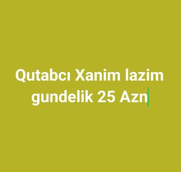 уход за больными на дому: Qutabci xanim lazim
