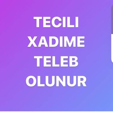 Xadimələr, təmizlikçilər: Xadimə tələb olunur, 30-45 yaş, 6/1, Gündəlik ödəniş