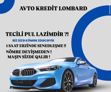 AVTO KREDİT LOMBARD təcili pul ehtiyacınız olduqda sizə kömək edən bir