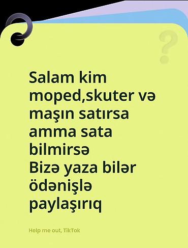 reklam isi: Tiktokda paylaşırlır Xidmət: Moped, skuter və avtomobil elanlarının — 1