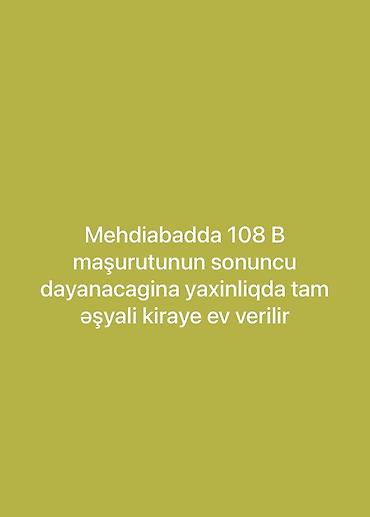oğuz ev: Tam əşyalı kirayə ev – Mehdiabadda, 108B marşrutunun son dayanacağına — 1