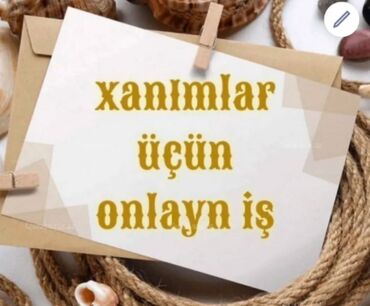 təcrübəsiz iş elanları 2024: Xanımlar üçün evdən çıxmadan iş imkanı əziz xanımlar sizdə evdən