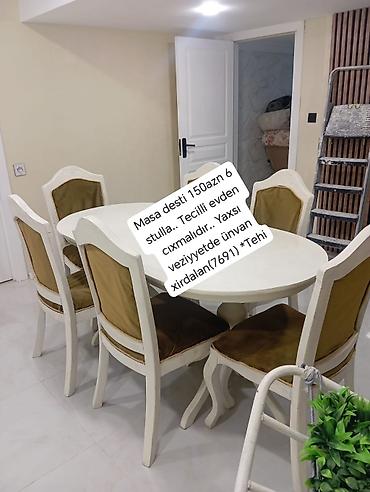 Masa desti 150azn 6 stulla. Tecilli evden cıxmalıdır. Yaxsı