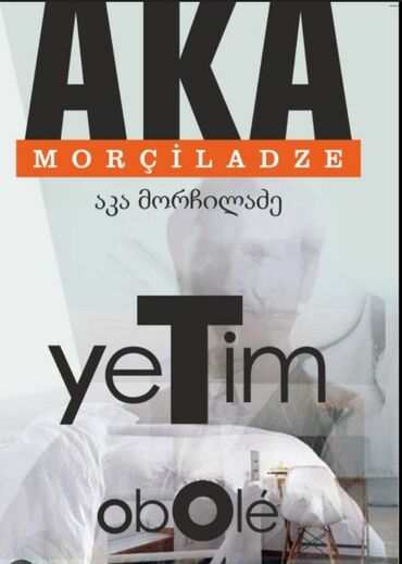 Kitablar, jurnallar, CD, DVD: Yetim, Aka Morciladze 
Qiymət: 5AZN