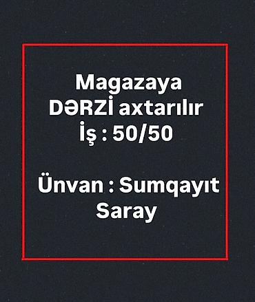 sumqayitda baxici: Mağazaya dərzi axtarılır. İş şərti: 50/50 əməkdaşlıq prinsipi ilə — 1