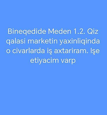 evde paketleme ışı bakı: Bineqədi, Mədən 1 və 2, Qız Qalası marketi ətrafında iş axtarılır — 1