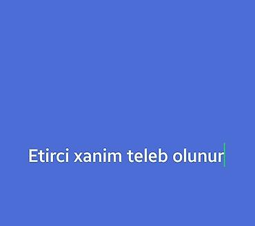 evlerde temizlik işi: Satış məsləhətçisi tələb olunur, Yalnız qadınlar üçün, İstənilən yaş, 1 ildən az təcrübə, Gündəlik ödəniş — 1