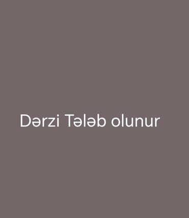 Dərzilər: Dərzi tələb olunur, 6 ildən artıq təcrübə, Növbəli qrafik