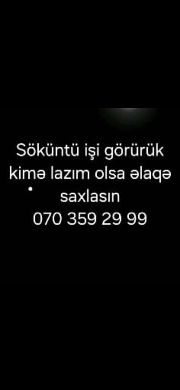 Digər tikinti xidmətləri: Xidmət: Söküntü işləri Təsvir: - Mənzil, ofis və obyektlərin peşəkar