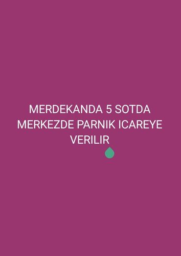 icarə mərasim evi: Movsumle elaqeli Parnik icareye verilir.Merdekanda tam merkezde