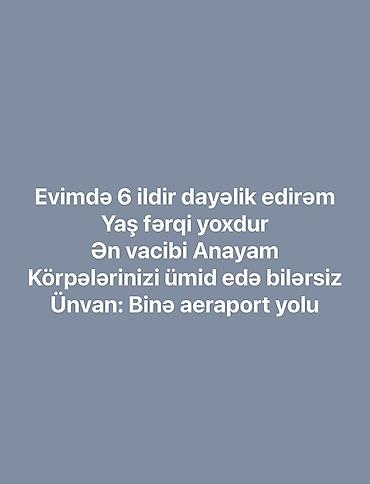 daye vakansiya 2026: Uşaqlara baxıcılıq xidməti - Evimdə 6 ildir dayəlik edirəm - Yaş — 1