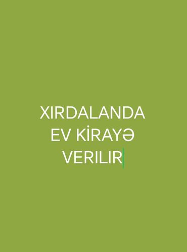 JMC: Xırdalanda ev kirayə verilir. - Məkan: Xırdalan - Təyinat: Yaşayış