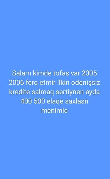tofaş şahin: Tofaş avtomobilini kreditlə almaq istəyiremf. - İllər: 2005 və ya — 1