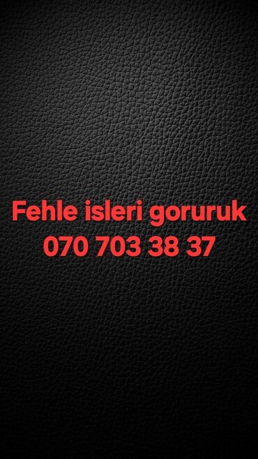 fehlə: Fehle isleri goruruk. 2 neferik. ise baxib razilasib isleyirik. Xirda