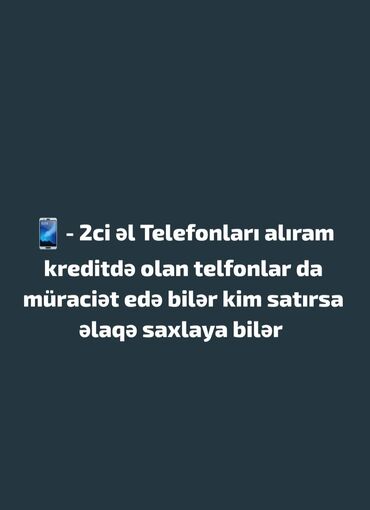 Mobil telefonlar: Hər növ Mobil telefonlar kimdə varsa zəng edə bilər alıram 2 ci əl