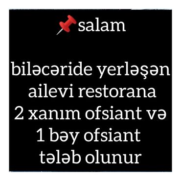 ofisiant is elanlari: Ofisiant tələb olunur, Restoran, Aylıq ödəniş, 18-29 yaş, Təcrübəsiz