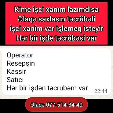 zaprafqa operator isi: Təcrübəli xanım işçi iş axtarır. Aşağıdakı sahələrdə çalışa bilər: - — 1