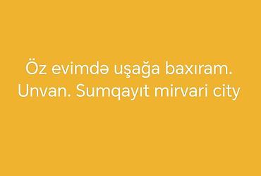 Öz evimdə uşağa baxıram. Xidmət Sumqayıt şəhəri, Mirvari City