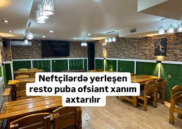 Digər ixtisaslar: "Neftçilər" ərazisində yerləşən restoran-paba ofisiant xanım tələb