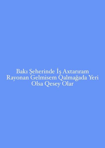 работа для студентов баку: Xidmət: Bakı şəhərində iş axtarıram Mətn: Rayonlardan gəldiyim üçün