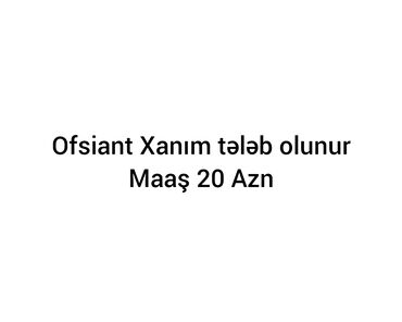afsiant işi: Официант. 1-2 года опыта. 1/1