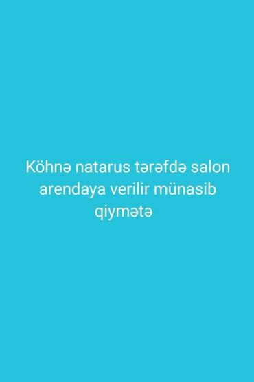 1 комнатная квартира студия: Köhnə Natarus tərəfdə salon icarəyə verilir. - Təyinat: gözəllik/saç
