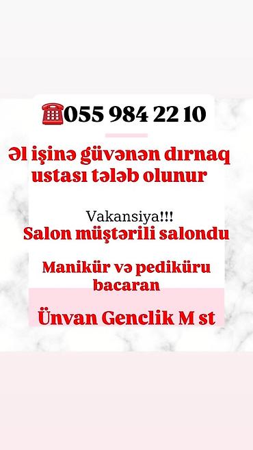 manikur ustası: Vakansiya: Dırnaq ustası Müştəri axını olan salonda iş təklifi — 1