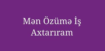 gecə smeni: Mən özümə uyğun iş axtarıram. Müxtəlif sahələrdə təcrübəm var və yeni
