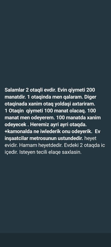 Uzunmüddətli kirayə mənzillər: *Salamlar 2 otaqli evdir. Evin qiymeti 200 manatdir. 1 otaqinda men