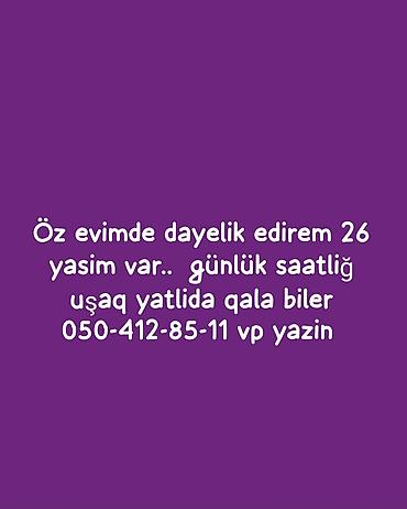 dayə isleri: Uşaq baxımı xidməti – öz evimdə dayəlik. - Yaş: 26 - Format — 1