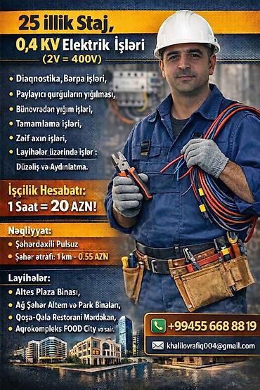 Elektrik işləri: 25 illik staj 0,4 KV cəryan daxilində olan bütün növ elektrik işlərin — 1