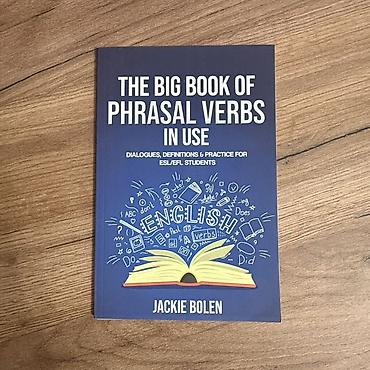 ielts: Книга: The Big Book of Phrasal Verbs in Use Автор: Jackie Bolen — 1