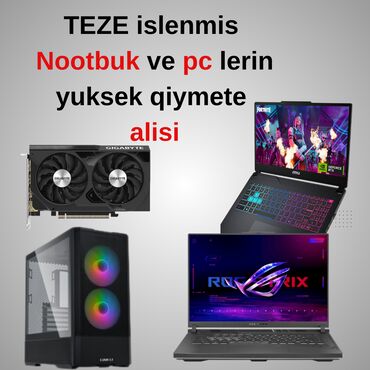 Kompüter, noutbuk və planşetlər: Kredite alinmis nootbuklari yuksek qiymete alisi nootbuk ve pc