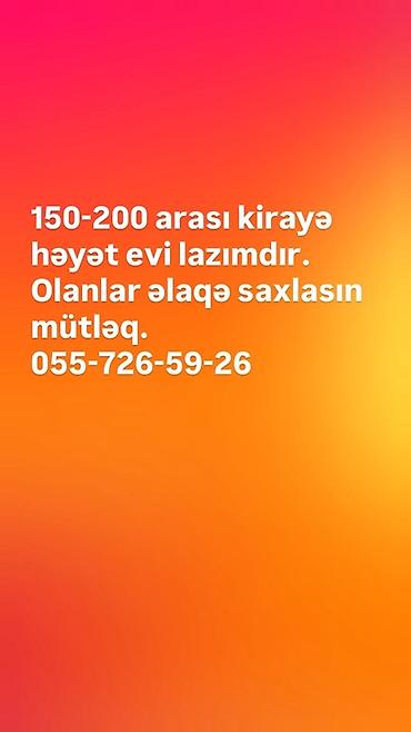 zig qesebesinde kiraye evler: Kirayə üçün həyət evi axtarılır. Büdcə: 150–200 arası. Həyəti olan — 1