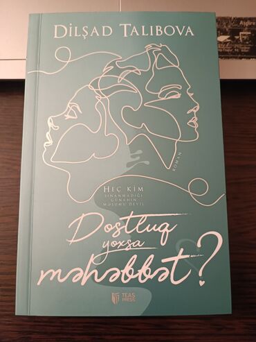 Bədii ədəbiyyat: Tamamilə təzədir! Dostluq yoxsa məhəbbət? – Dilşad Talıbova "Mən