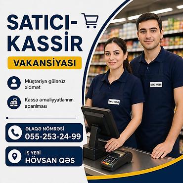 satici kassir: Kassir tələb olunur, İstənilən yaş, Aylıq ödəniş — 1