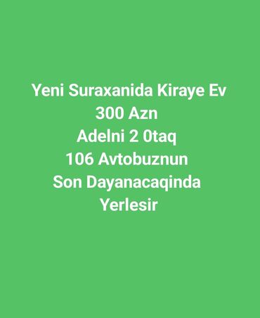 2 комнатные квартиры в говсанах: Yeni Suraxanıda kirayə ev. - Qiymət: 300 AZN - Otaq sayı: 2 - Yer