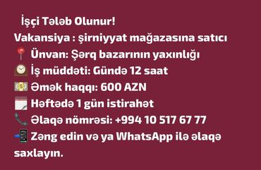 qab yuyan teleb: İşçi Tələb Olunur! Vakansiya : şirniyyat mağazasına satıcı 📍 Ünvan