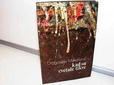 e cilele: Kad su cvetale tikve Dragoslav MihailovićBIGZ, SKZ, Prosveta Beograd — 1