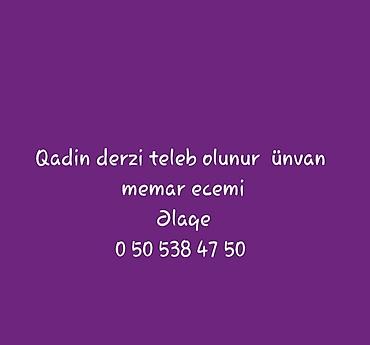 tikis masnlari: Derzi teleb olunur 0 50 538 47 50 — 1